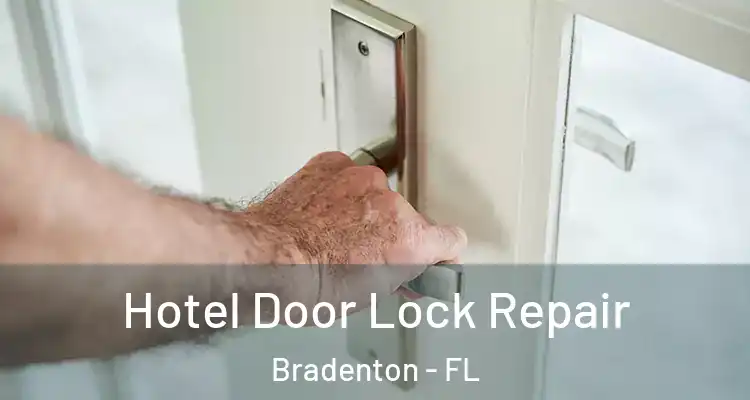 Hotel Door Lock Repair Bradenton - FL