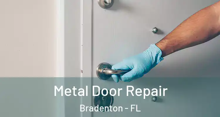  Metal Door Repair Bradenton - FL