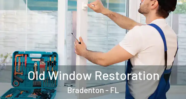  Old Window Restoration Bradenton - FL