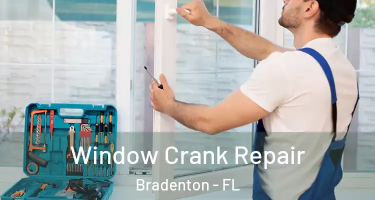  Window Crank Repair Bradenton - FL